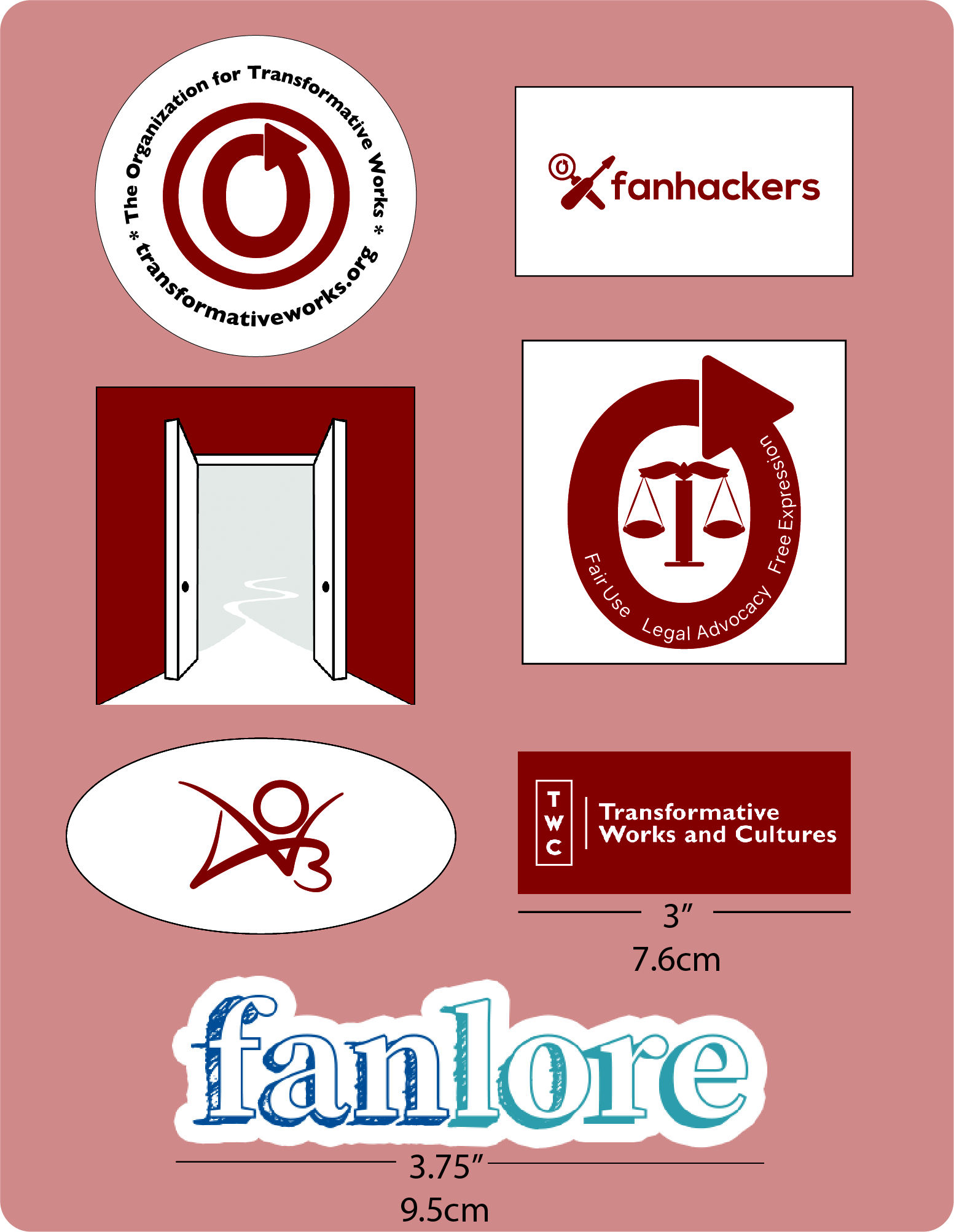 OTW Sticker Set (contains seven stickers). The first six stickers measure 7.6cm wide: (1) A white circle with the red OTW logo, a circular arrow inside a circle. Around the logo in black are the words "Organization for Transformative Works" and the URL "transformativeworks.org". (2) A white rectangle with the red Fanhackers logo, two hand tools crossed in a X. (3) A red square with the white and grey Open Doors logo, French doors opening to reveal a path. (4) A white square with the Legal Advocacy logo, a circular arrow surrounding the scales of justice. The arrow reads "Fair Use, Legal Advocacy, Free Expression". (5) A white oval with the red Archive of Our Own logo, a stylized AO3. (6) A red rectangle with the TWC logo in white; on the left are the letters TWC in a vertical arrangement, and on the right are the words "Transformative Works and Cultures". (7) A die cut of the Fanlore logo, blue text on a white background. This sticker measures 9.5cm long.